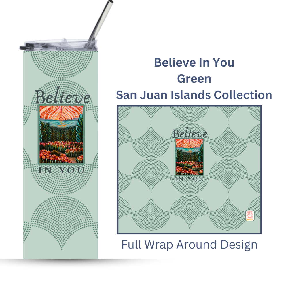 Believe In You | Green | 20oz. Steel Tumbler with positive quote |San Juan Islands, Washington Landscape Collection