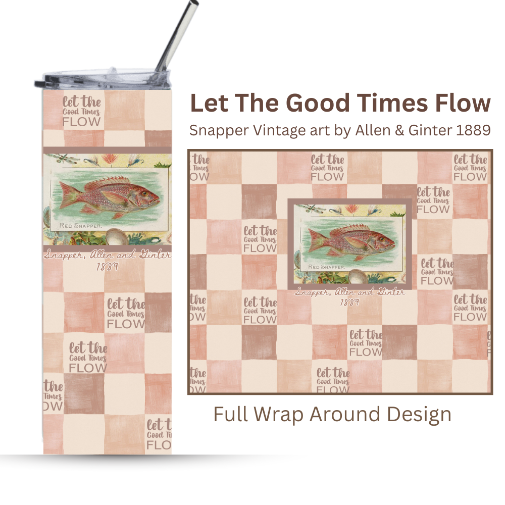 Let The Good Times Flow | 20oz. Motivational Tumbler |Red Snapper | Allen & Ginter 1889 Inspirational Gift