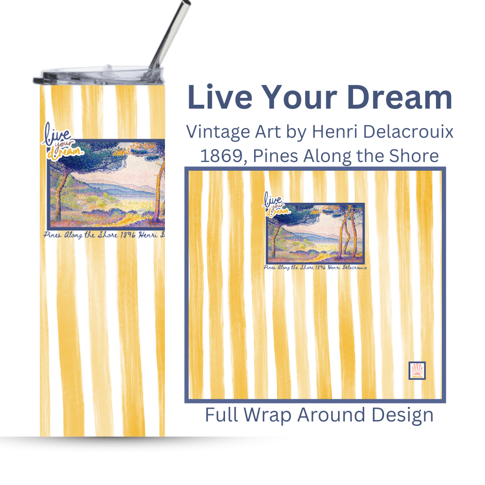 Live Your Dream | 20oz. Motivational Tumbler |Henri Delacrouix 1869 Vintage Art |Pines Along The Shore