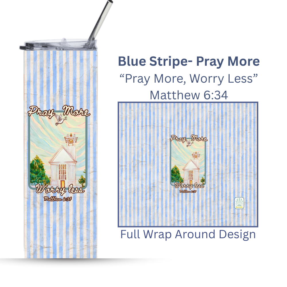 Pray More, Worry Less-Blue Stripe| Seaside Chapel | 30A Collection | 20oz. Steel Tumbler with positive quote