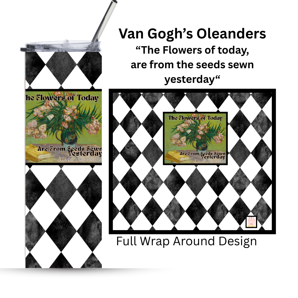 Van Gogh Inspirational Gift | 20oz. Motivational Tumbler | The Flowers Of Today Are From Seeds Sewn Yesterday |Vintage line Met Gala